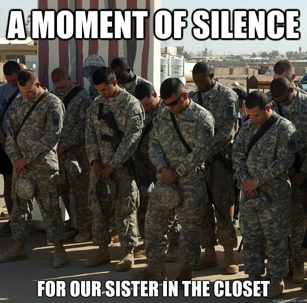 a moment of silence for our sister in the closet  