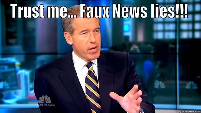 TRUST ME... FAUX NEWS LIES!!!  Misc