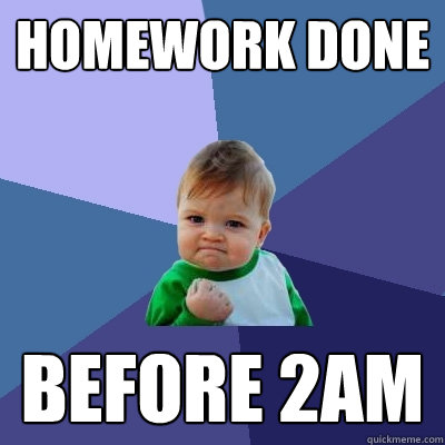 Homework DONE before 2AM  Success Kid