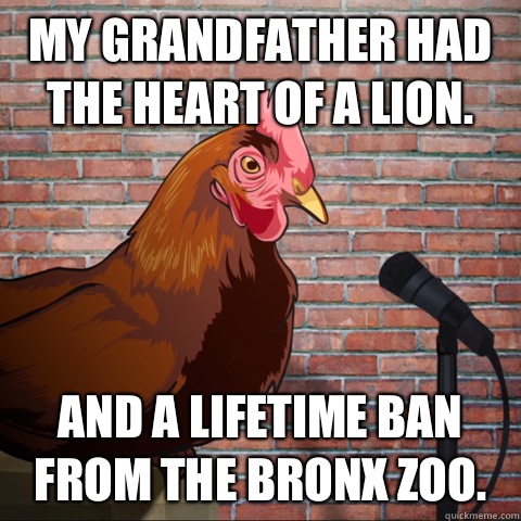 My grandfather had the heart of a lion. And a lifetime ban from the Bronx zoo.  