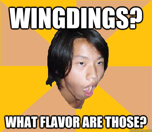 Wingdings? What flavor are those? - Wingdings? What flavor are those?  shocked Asian kid