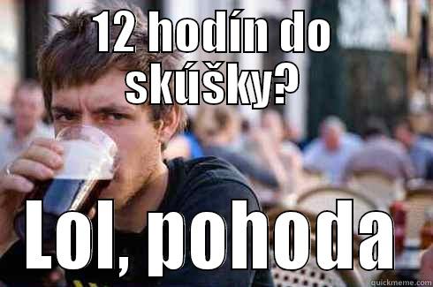 12 HODÍN DO SKÚŠKY? LOL, POHODA Lazy College Senior
