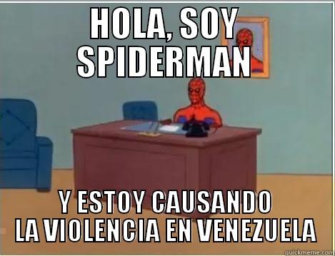 HOLA, SOY SPIDERMAN Y ESTOY CAUSANDO LA VIOLENCIA EN VENEZUELA Spiderman Desk
