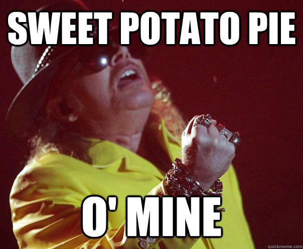 SWEET POTATO PIE  O' MINE  Fat Axl