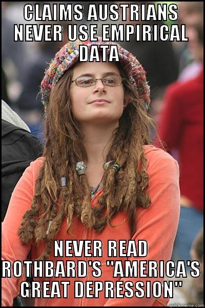 CLAIMS AUSTRIANS NEVER USE EMPIRICAL DATA  NEVER READ ROTHBARD'S 