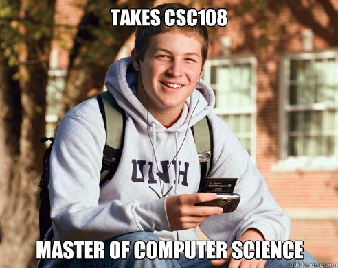 Takes CSC108 Master of computer science  College Freshman
