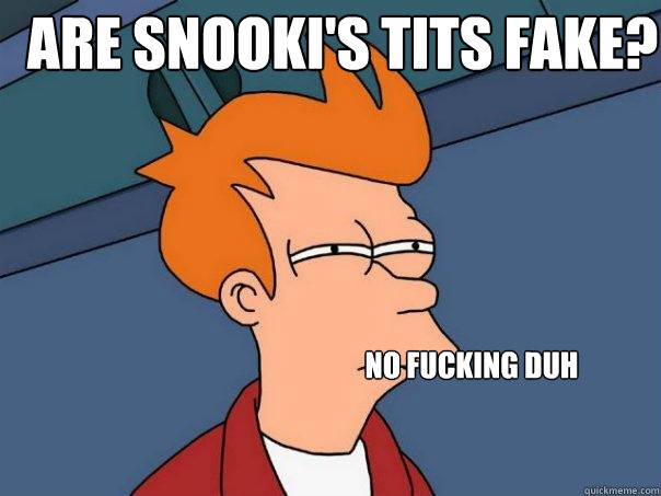 Are Snooki's tits fake? No Fucking Duh  Futurama Fry