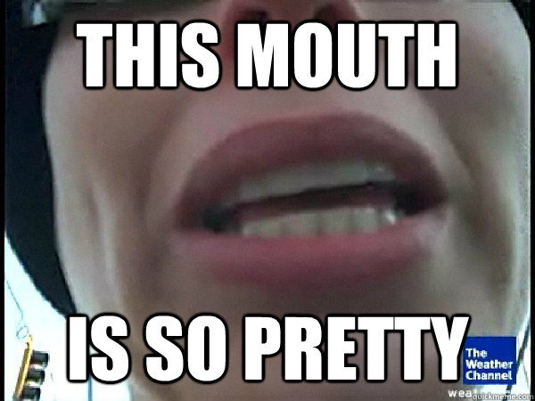 This Mouth is so Pretty  