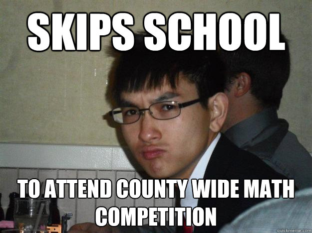 Skips School To attend county wide math competition - Skips School To attend county wide math competition  Rebellious Asian