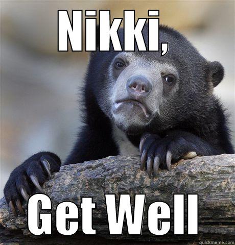 NIKKI, GET WELL Confession Bear