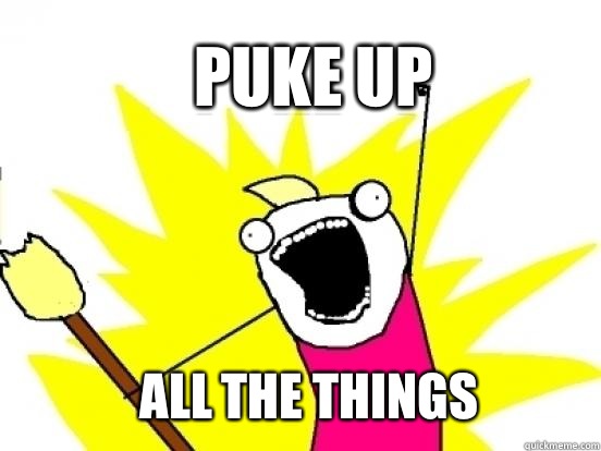 Puke up ALL THE Things  X All The Things