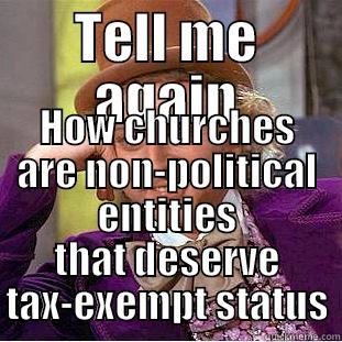 TELL ME AGAIN HOW CHURCHES ARE NON-POLITICAL ENTITIES THAT DESERVE TAX-EXEMPT STATUS Condescending Wonka