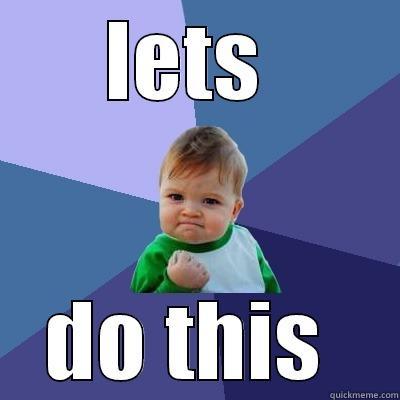 LETS  DO THIS  Success Kid