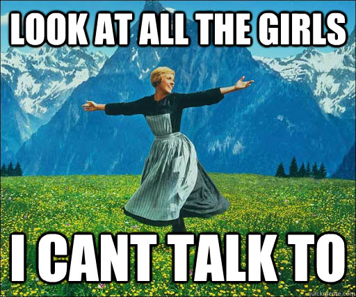Look at all the girls I cant talk to - Look at all the girls I cant talk to  Look at all