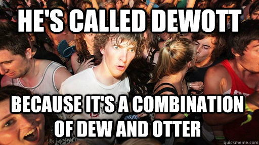 He's called dewott because it's a combination of Dew and Otter  Sudden Clarity Clarence