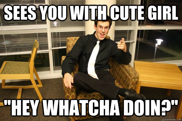 sees you with cute girl 