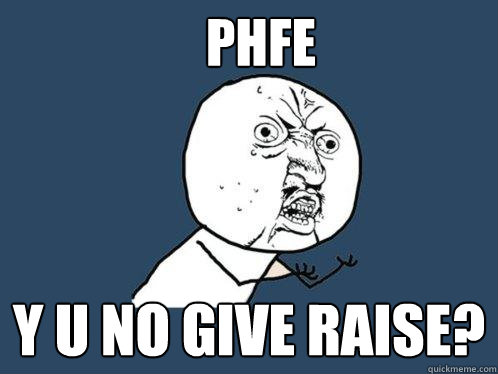 phfe y u no give raise?  Y U No