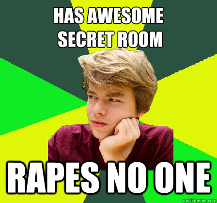 has awesome
 secret room rapes no one  