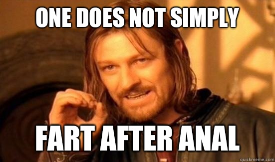 One Does Not Simply Fart After Anal  Boromir