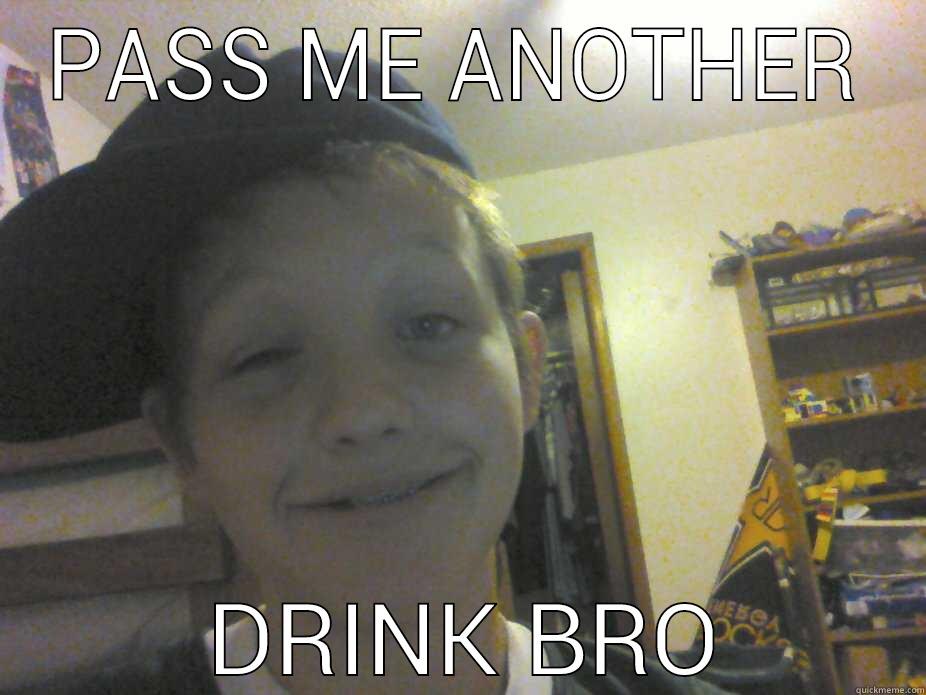 PASS ME ANOTHER  DRINK BRO Misc