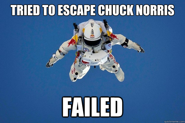 Tried to escape Chuck Norris Failed  