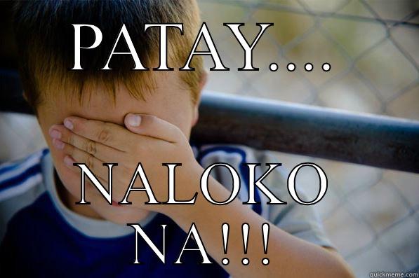 PATAY.... NALOKO NA!!! Confession kid