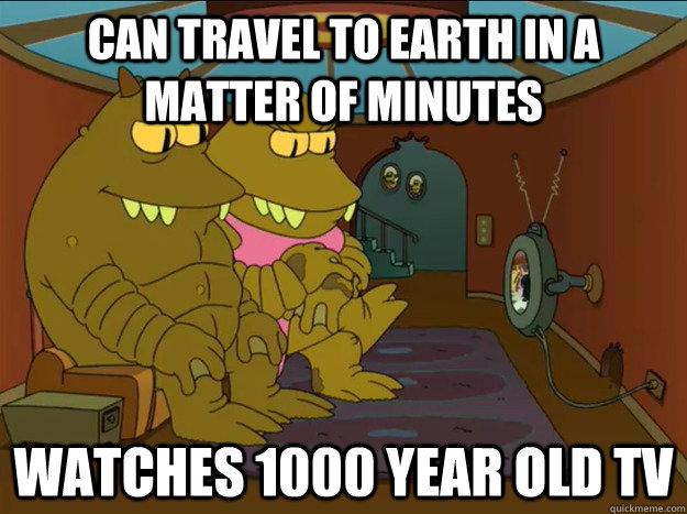 can travel to earth in a matter of minutes Watches 1000 year old TV - can travel to earth in a matter of minutes Watches 1000 year old TV  Misc