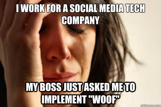 I work for a social media tech company My boss just asked me to implement 