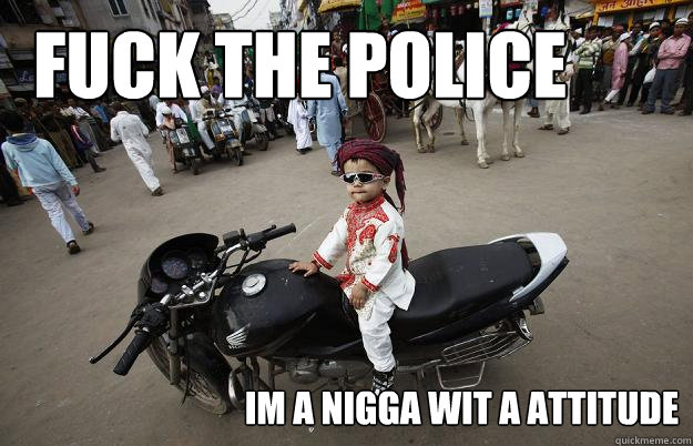 FUCK THE POLICE IM A NIGGA WIT A ATTITUDE  Little Tykes