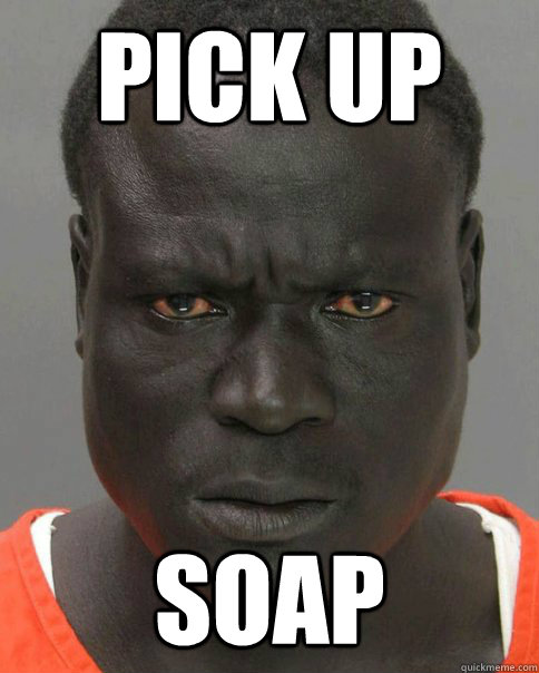 pick up  soap - pick up  soap  Threatening Black Man