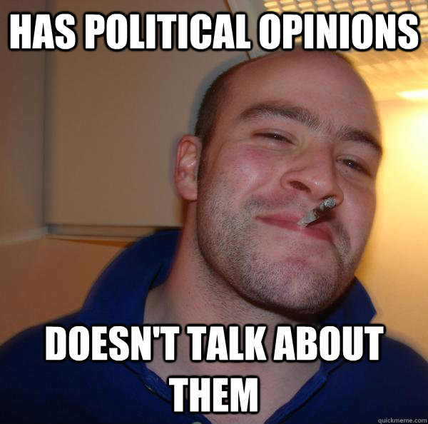 has political opinions doesn't talk about them - has political opinions doesn't talk about them  Misc