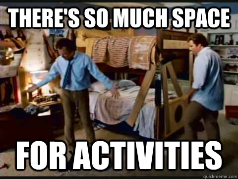 There's so much space for activities - There's so much space for activities  step brothers