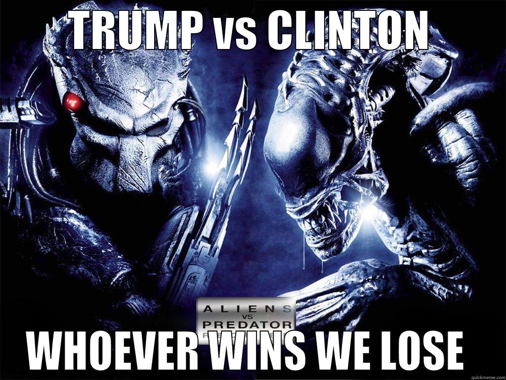 TRUMP VS CLINTON WHOEVER WINS WE LOSE  Misc
