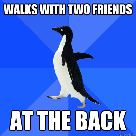 walks with two friends at the back  Socially Awkward Penguin