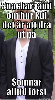 SNACKAR JÄMT OM HUR KUL DET ÄR ATT DRA UT PÅ SOMNAR ALLTID FÖRST Misc