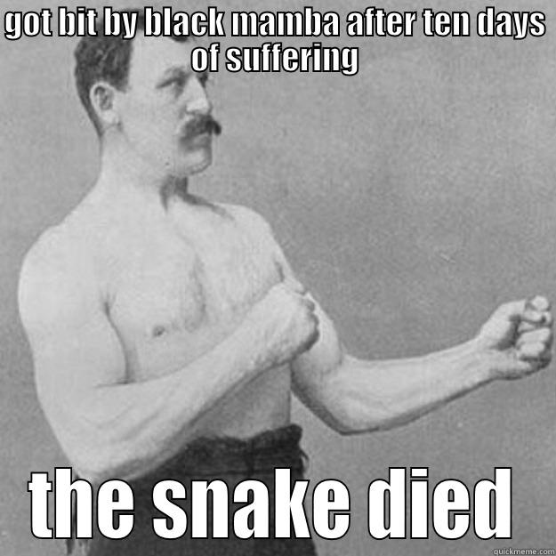 GOT BIT BY BLACK MAMBA AFTER TEN DAYS OF SUFFERING THE SNAKE DIED overly manly man