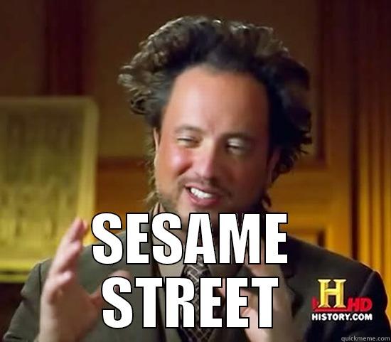  SESAME STREET Ancient Aliens