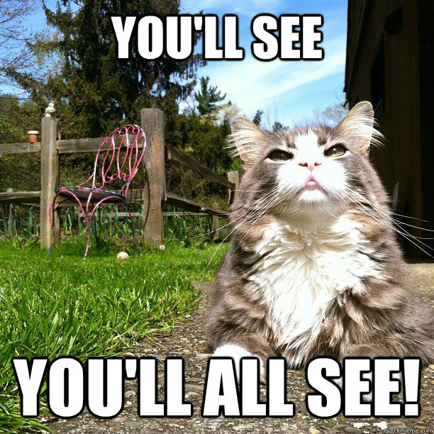You'll see you'll all see! - You'll see you'll all see!  Misc