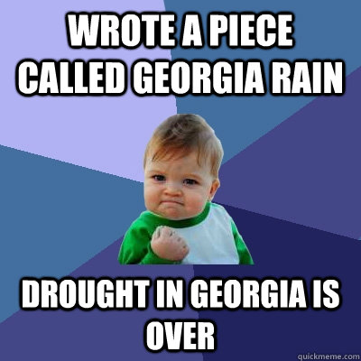 Wrote a piece called Georgia Rain Drought in Georgia is over  Success Kid