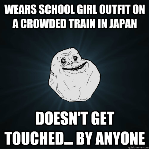 wears school girl outfit on a crowded train in Japan doesn't get touched... by anyone   Forever Alone