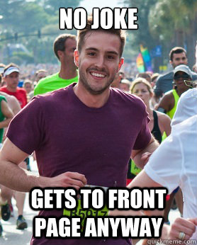 NO JOKE GETS TO FRONT PAGE ANYWAY  Ridiculously photogenic guy