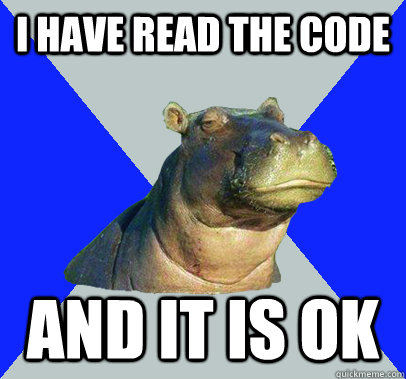 I HAVE READ THE CODE AND IT IS OK  Skeptical Hippo