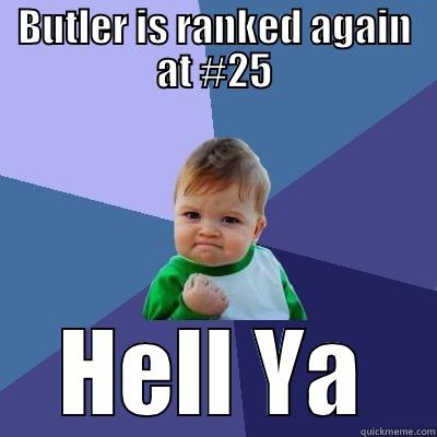 BUTLER IS RANKED AGAIN AT #25 HELL YA Success Kid