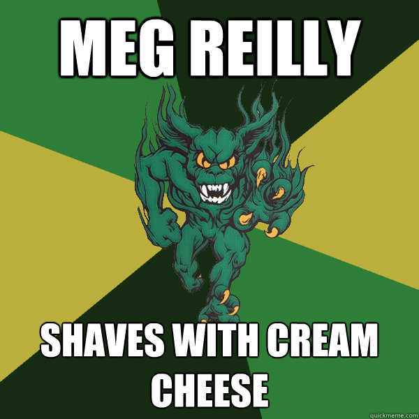meg reilly  shaves with cream cheese  Green Terror