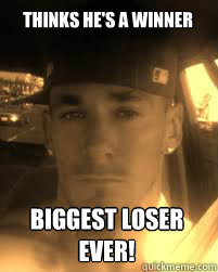 thinks he's a winner

 biggest loser ever!
 - thinks he's a winner

 biggest loser ever!
  THE ATHEIST KILLA