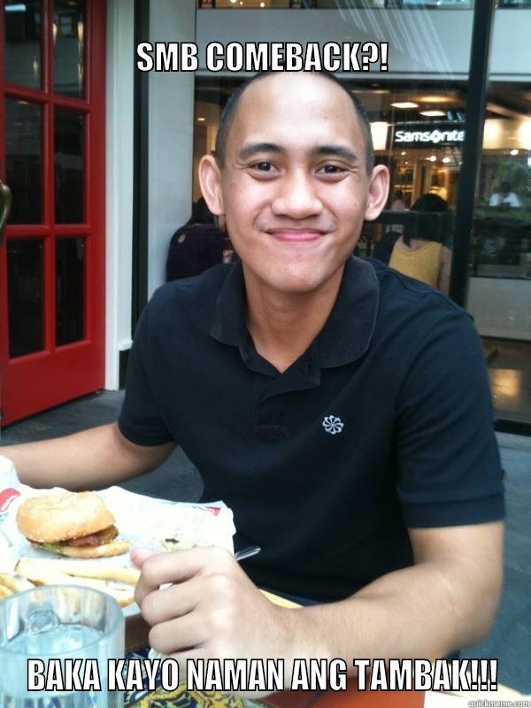                                                                                  SMB COMEBACK?! BAKA KAYO NAMAN ANG TAMBAK!!! Misc