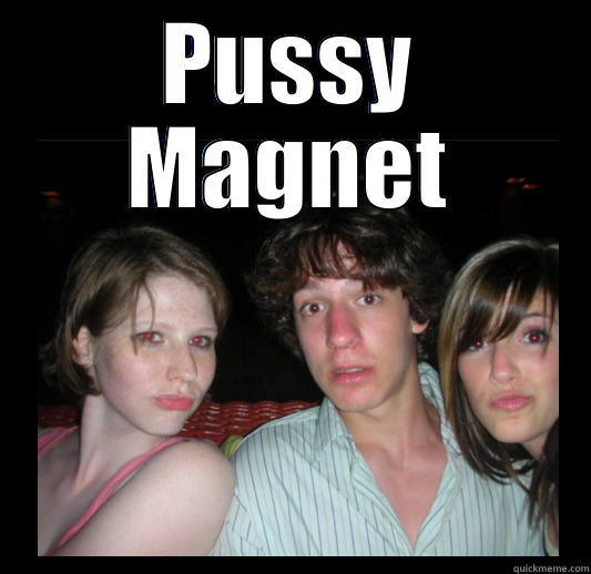 PUSSY MAGNET  Misc