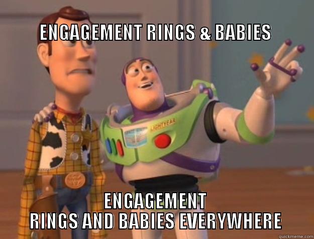 WEDDINGS & BABIES -                                                                   ENGAGEMENT RINGS & BABIES ENGAGEMENT RINGS AND BABIES EVERYWHERE Toy Story