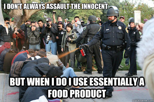 I don't always assault the innocent But when I do I use essentially a food product  