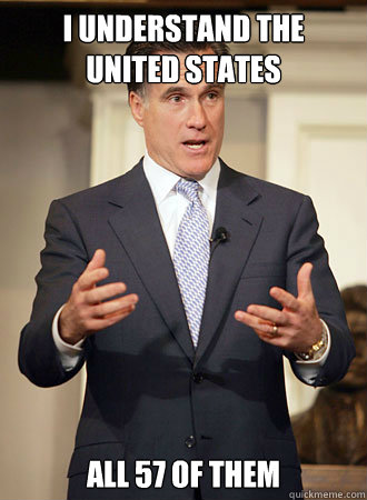 I understand the united states all 57 of them  Relatable Romney